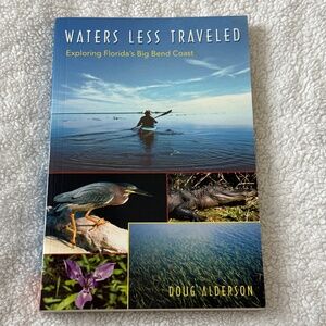 Waters Less Traveled - Exploring Florida's Big Bend by Doug Alderson